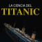 Conferencias on line la ciencia del titanic